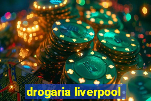 drogaria liverpool